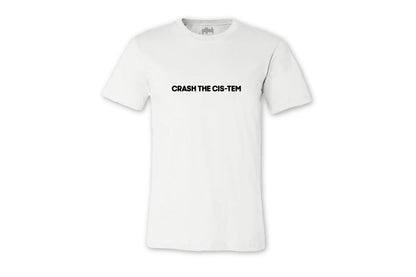 Crash the Cis-tem T-Shirt